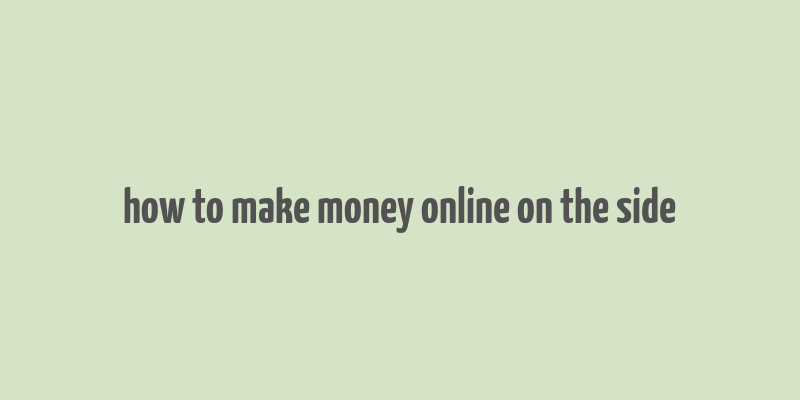 how to make money online on the side