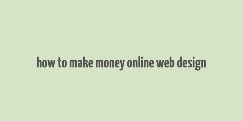 how to make money online web design