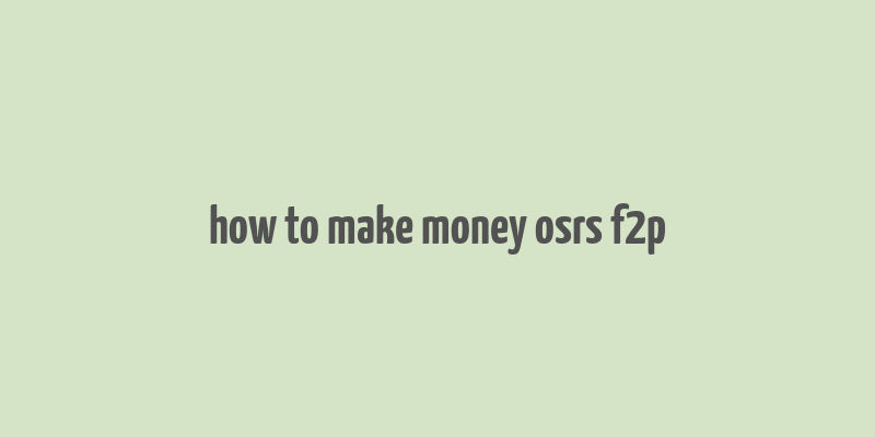 how to make money osrs f2p