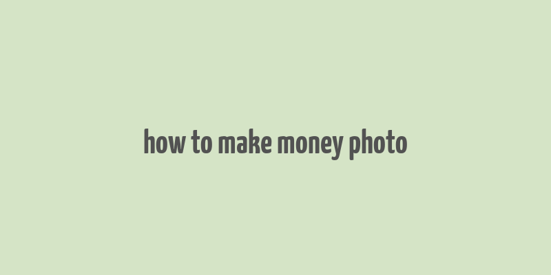 how to make money photo