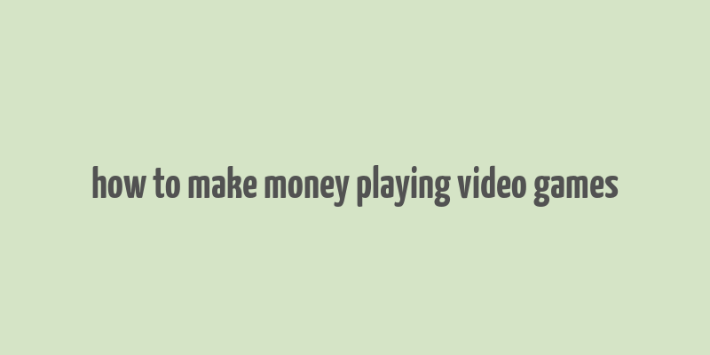 how to make money playing video games