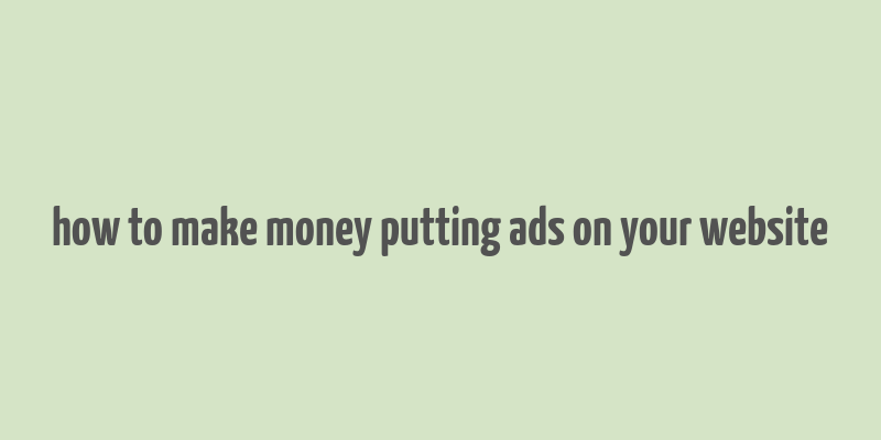 how to make money putting ads on your website