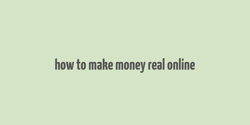 how to make money real online