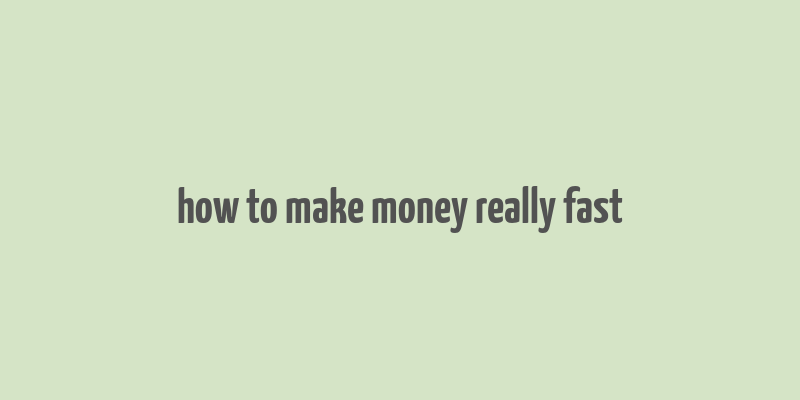 how to make money really fast