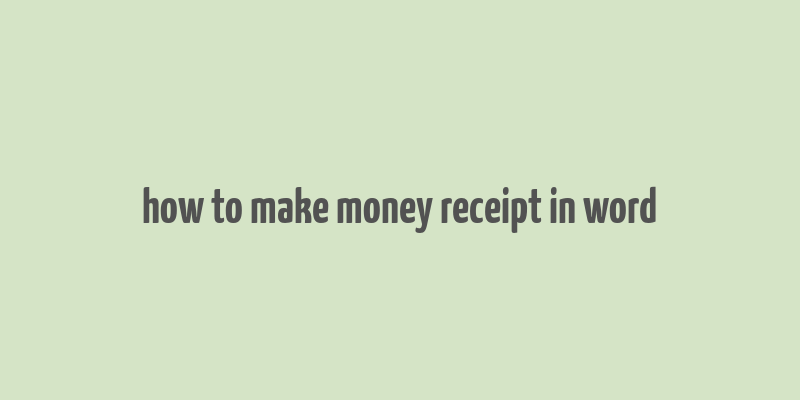 how to make money receipt in word