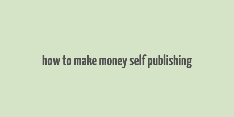 how to make money self publishing