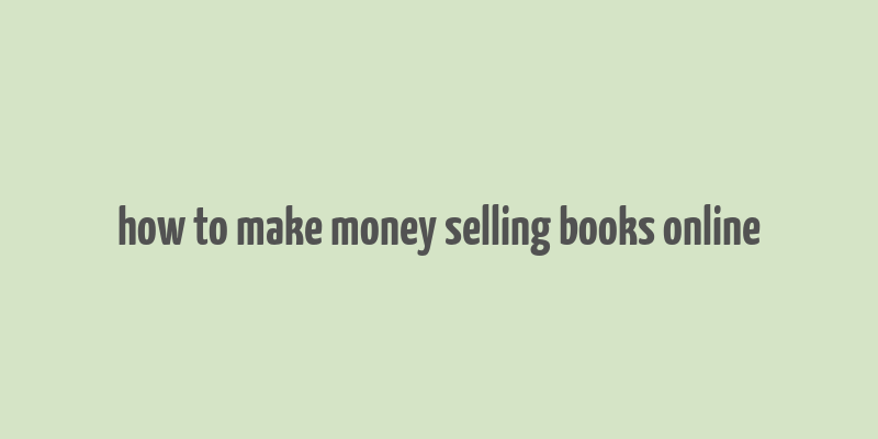 how to make money selling books online