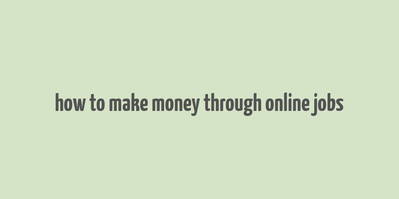 how to make money through online jobs