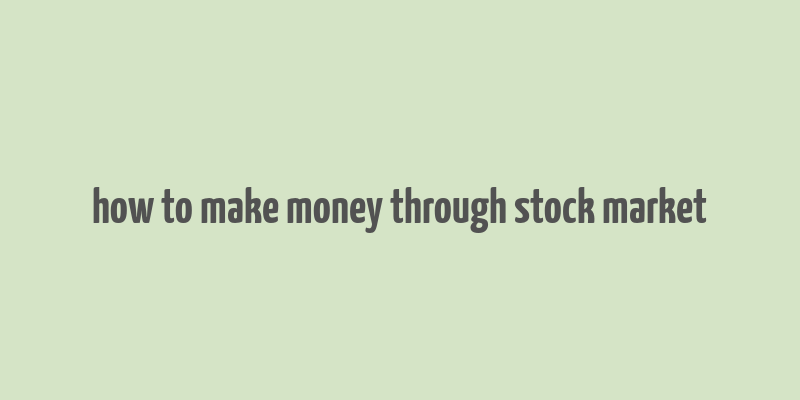 how to make money through stock market