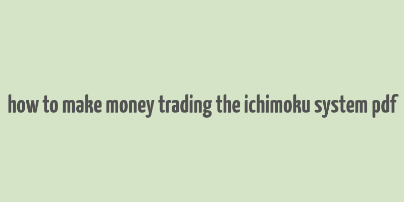 how to make money trading the ichimoku system pdf