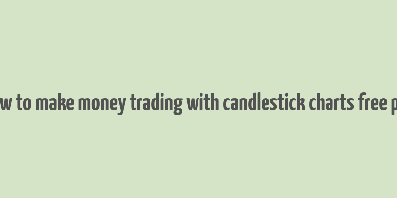 how to make money trading with candlestick charts free pdf