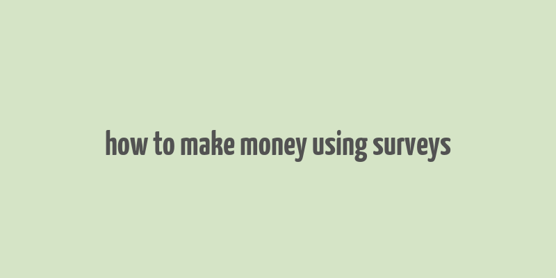 how to make money using surveys