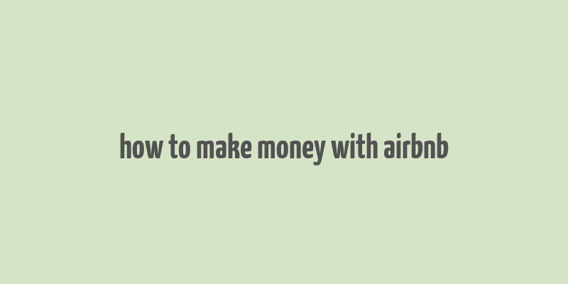 how to make money with airbnb