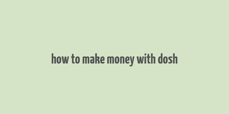 how to make money with dosh