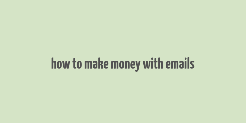 how to make money with emails