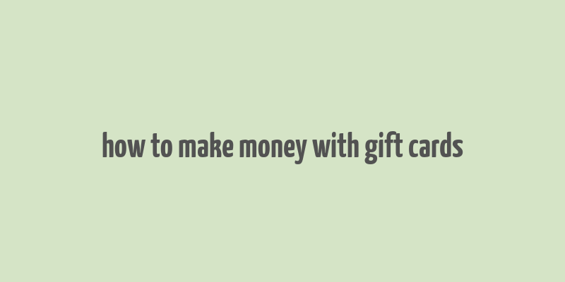 how to make money with gift cards