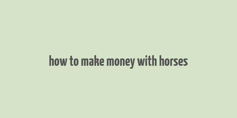 how to make money with horses