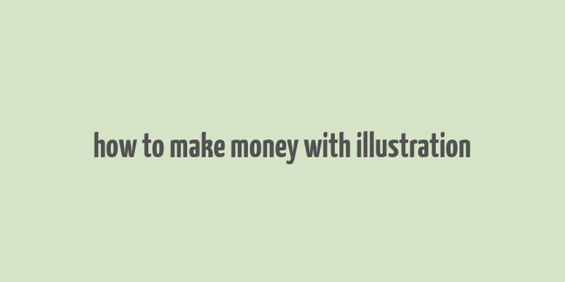 how to make money with illustration