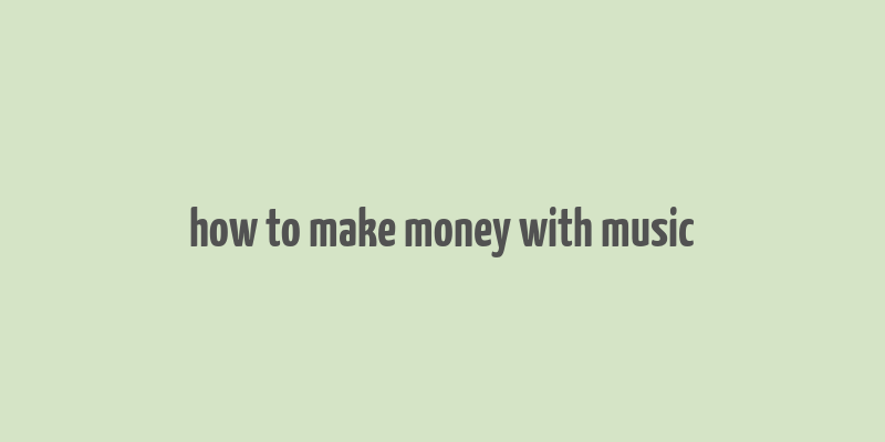 how to make money with music