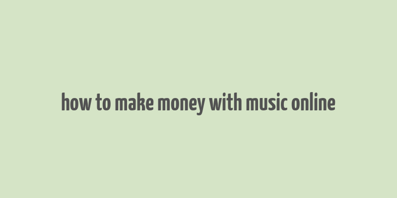 how to make money with music online