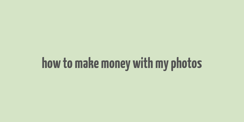 how to make money with my photos