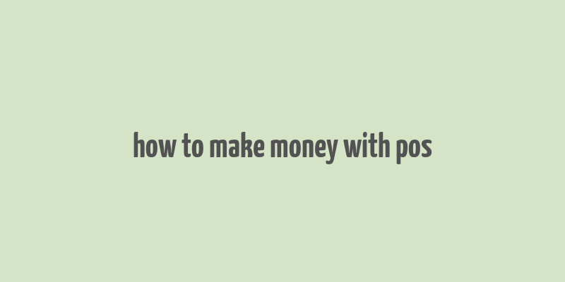 how to make money with pos