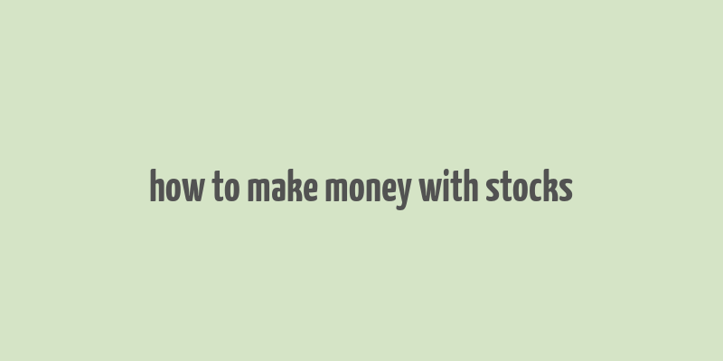 how to make money with stocks