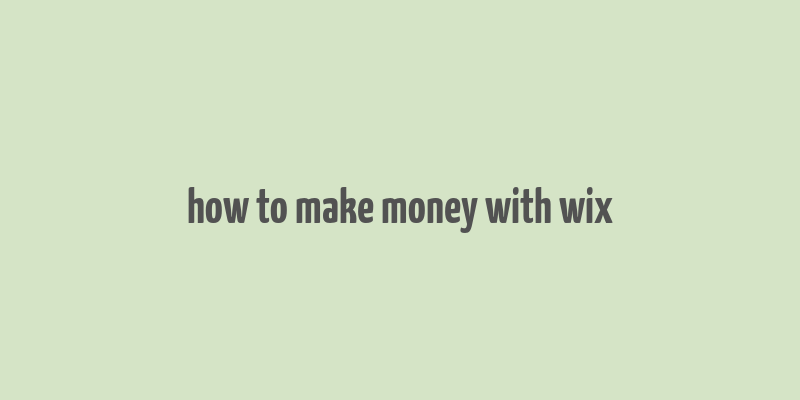 how to make money with wix