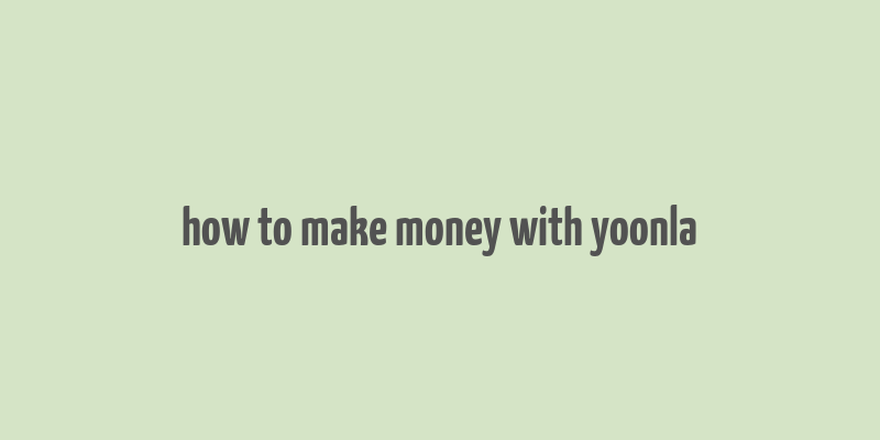 how to make money with yoonla