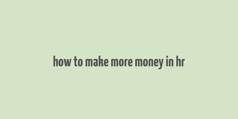 how to make more money in hr