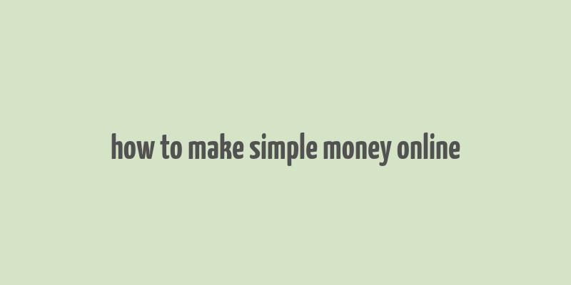 how to make simple money online