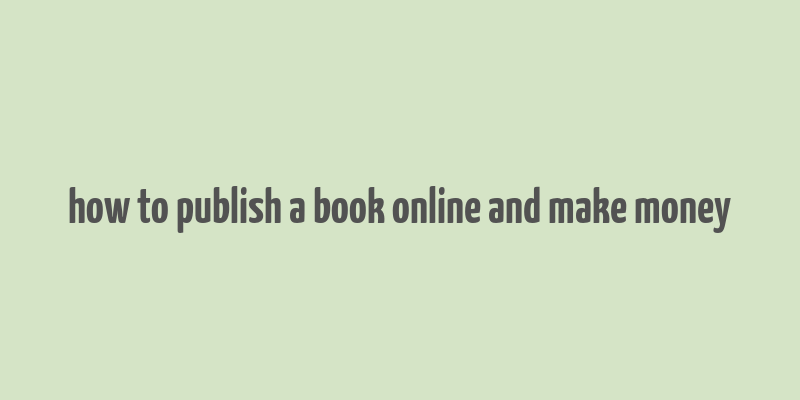 how to publish a book online and make money