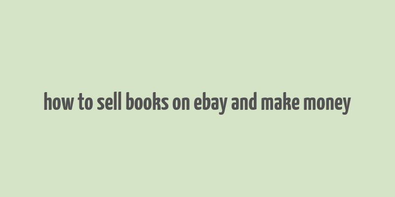 how to sell books on ebay and make money