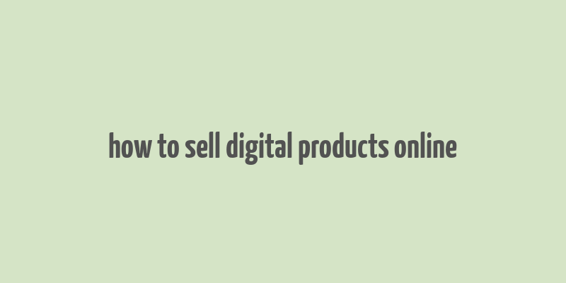 how to sell digital products online