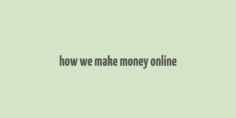 how we make money online