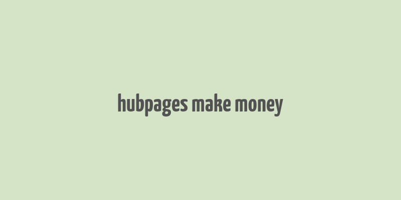 hubpages make money