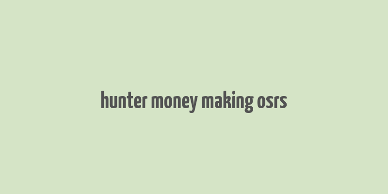 hunter money making osrs