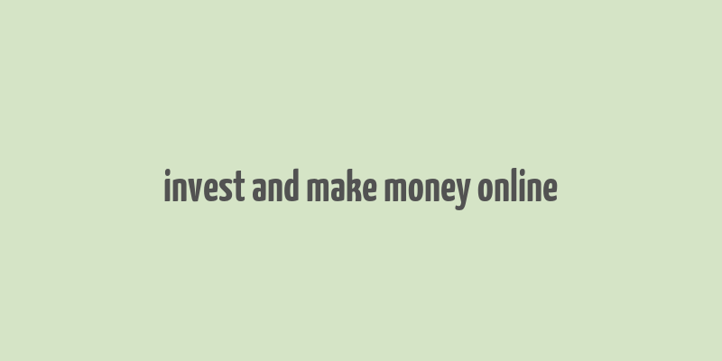 invest and make money online