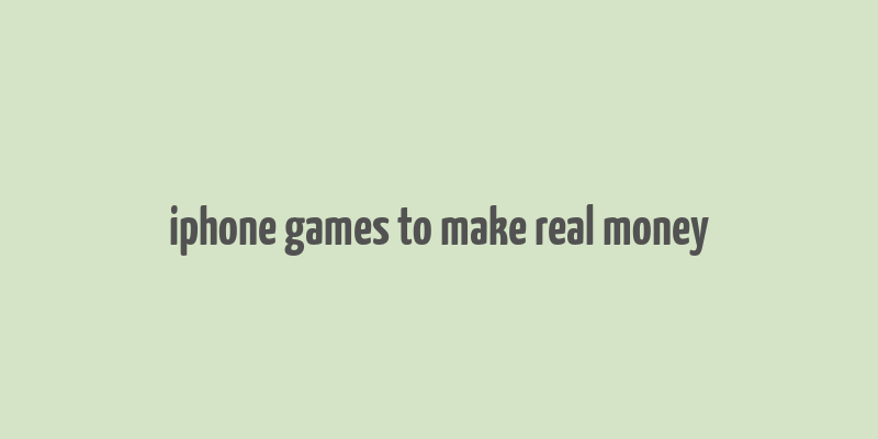 iphone games to make real money