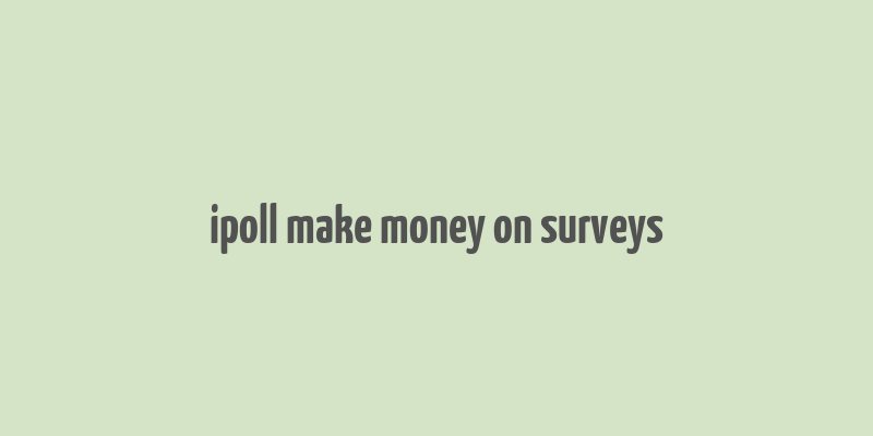 ipoll make money on surveys