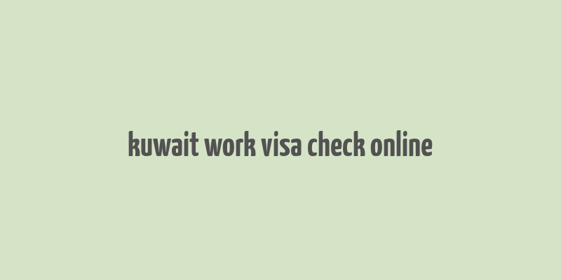 kuwait work visa check online