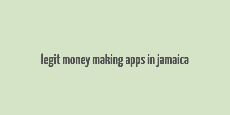 legit money making apps in jamaica