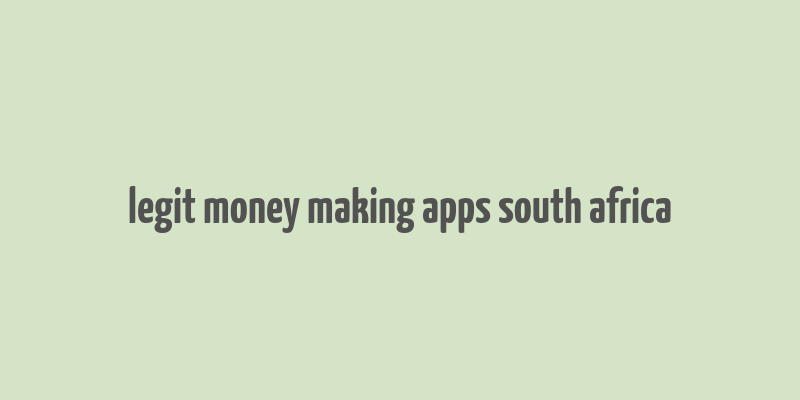 legit money making apps south africa