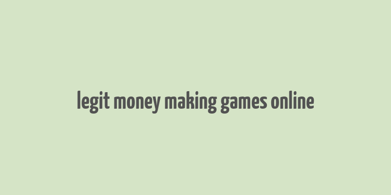 legit money making games online