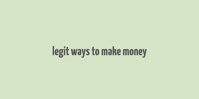 legit ways to make money