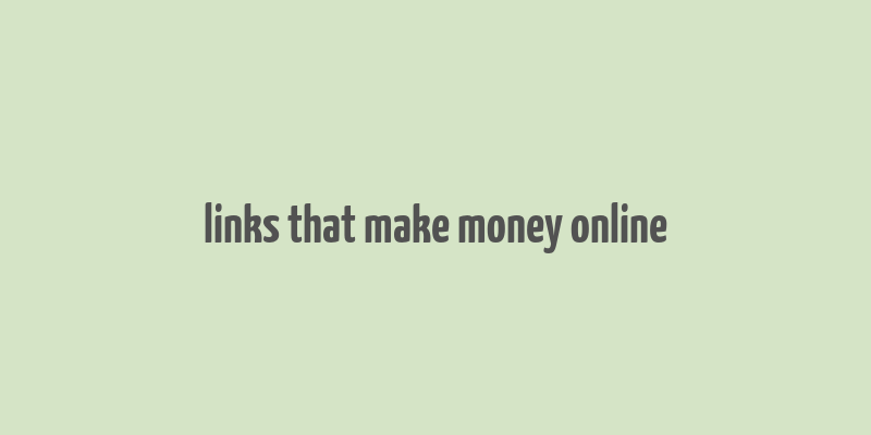 links that make money online