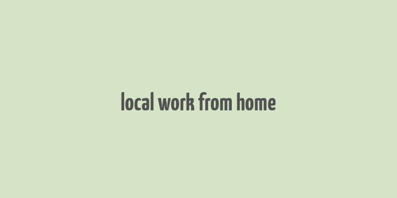 local work from home