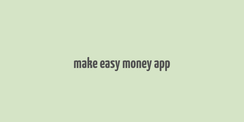 make easy money app