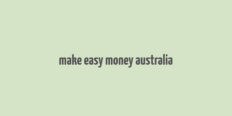 make easy money australia