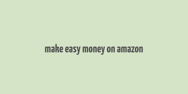 make easy money on amazon